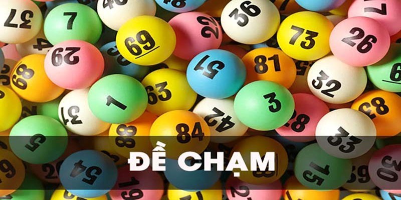 Đề Chạm Là Gì - Phương Pháp Bắt Đề Chạm Cực Hiệu Quả 2024